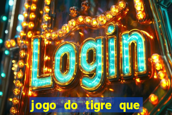 jogo do tigre que dao bonus no cadastro